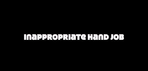  Inappropriate Hand Job TRAILER